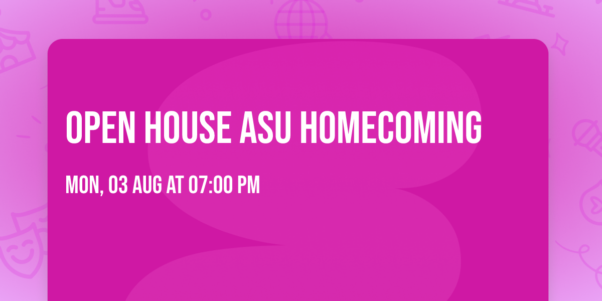 \ud83c\udfc8OPEN HOUSE ASU HOMECOMING\ud83d\udc1d