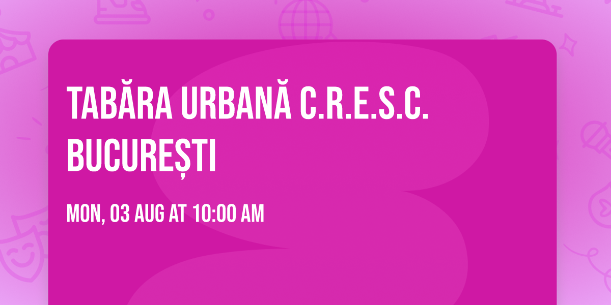 Tab\u0103ra Urban\u0103 C.R.E.S.C.\u2122 Bucure\u0219ti