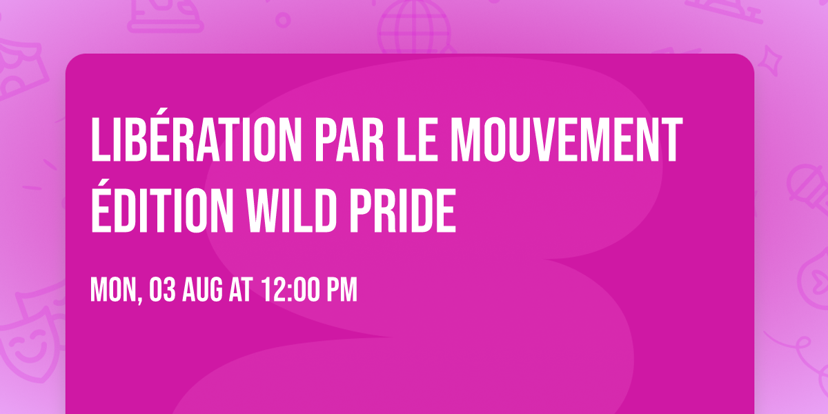 Lib\u00e9ration par le mouvement \u00e9dition Wild Pride