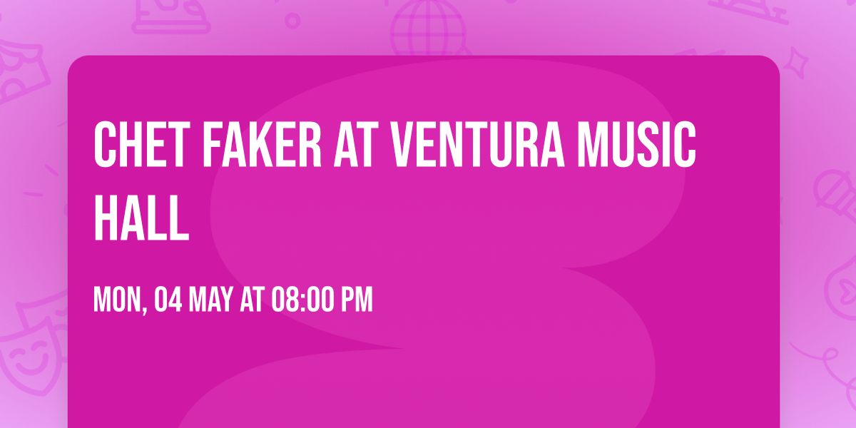 Chet Faker at Ventura Music Hall