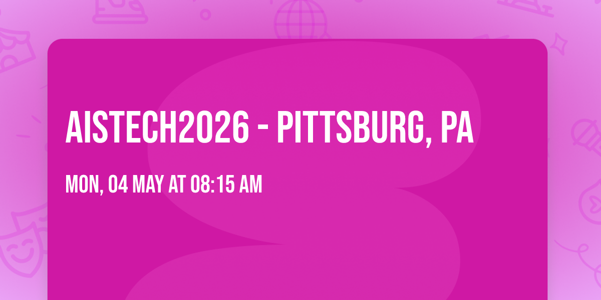 AISTech2026 - Pittsburg, PA
