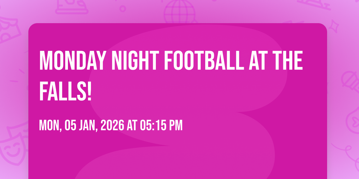 Monday Night Football At The Falls!