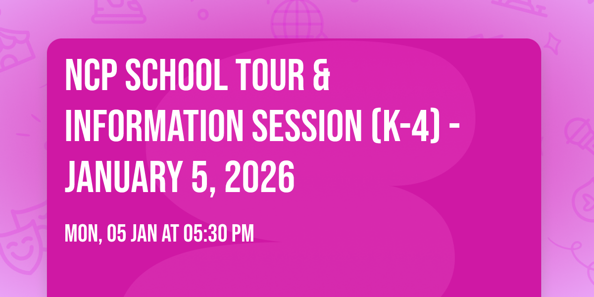 NCP School Tour & Information Session (K-4) - January 5, 2026