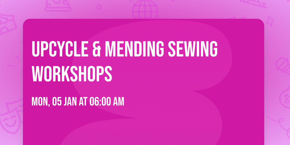 \ud83e\uddf5Upcycle & Mending Sewing Workshops\ud83e\udea1