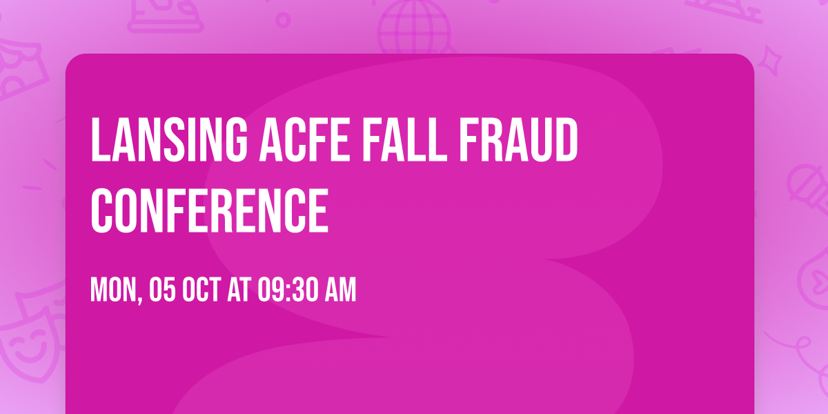 Lansing ACFE Fall Fraud Conference