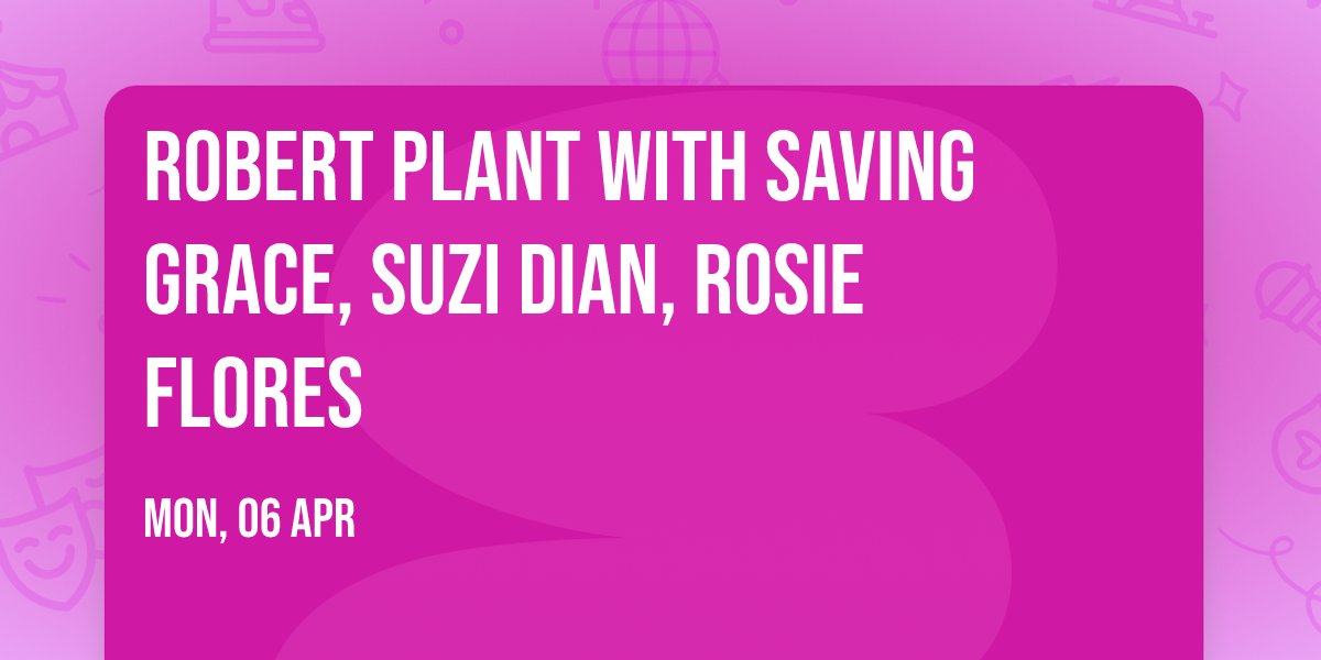 Robert Plant with Saving Grace, Suzi Dian, Rosie Flores