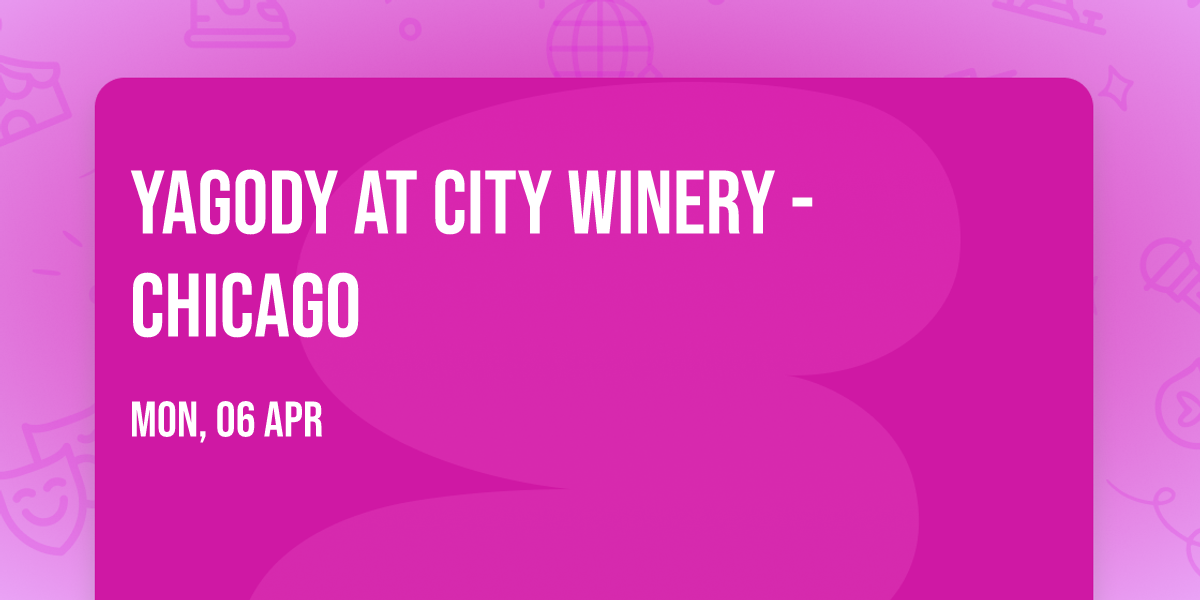 Yagody at City Winery - Chicago