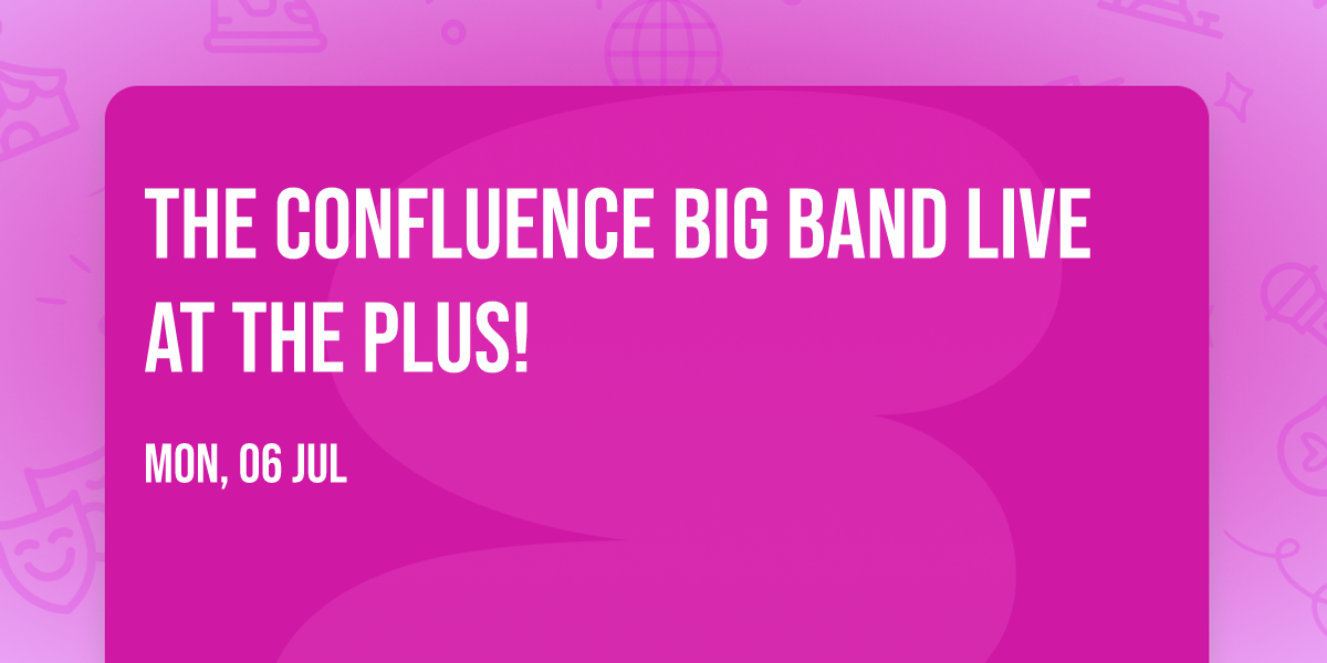 The Confluence Big Band Live at The Plus!