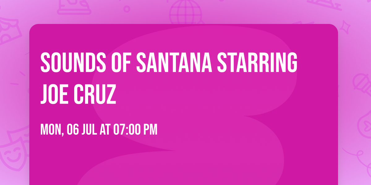 Sounds of Santana Starring Joe Cruz