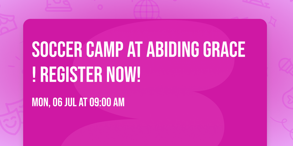 Soccer Camp at Abiding Grace! Register now!