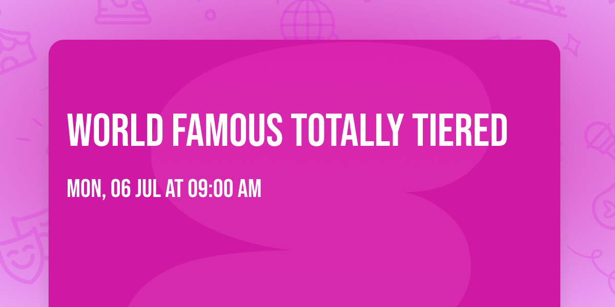 World Famous Totally Tiered