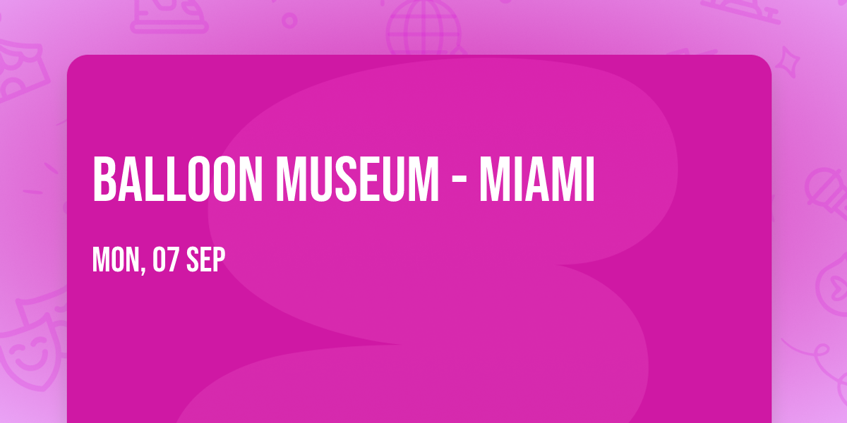 Balloon Museum - Miami