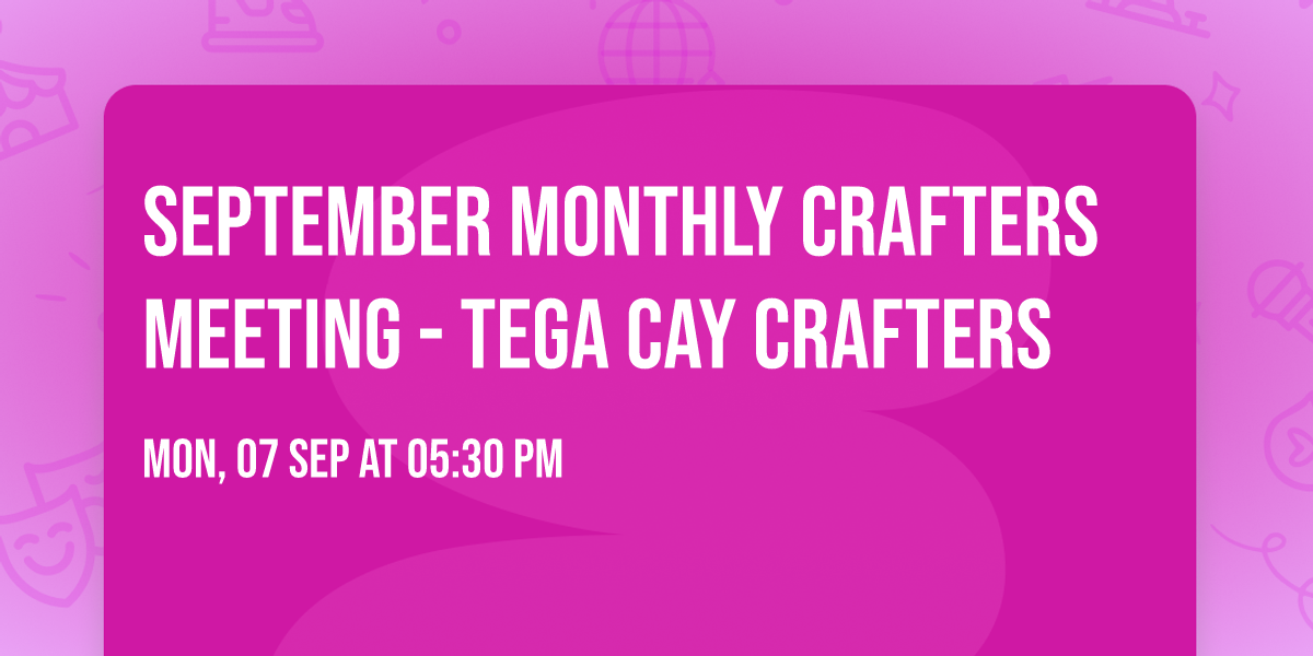 September Monthly Crafters Meeting - Tega Cay Crafters 