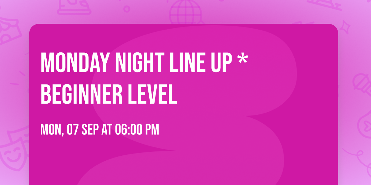 Monday Night Line Up *Beginner Level 