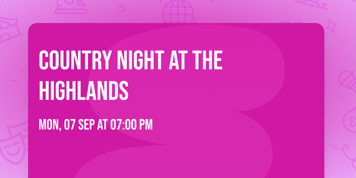 \ud83e\udd20\ud83c\udfb6 Country Night at The Highlands \ud83c\udfb6\ud83e\udd20