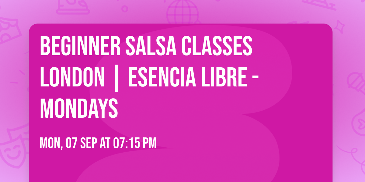 Beginner Salsa Classes London | Esencia Libre - Mondays