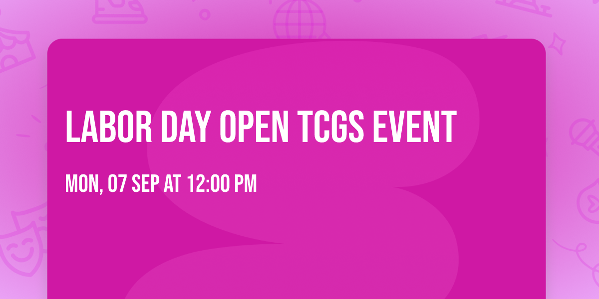 Labor Day Open TCGs Event
