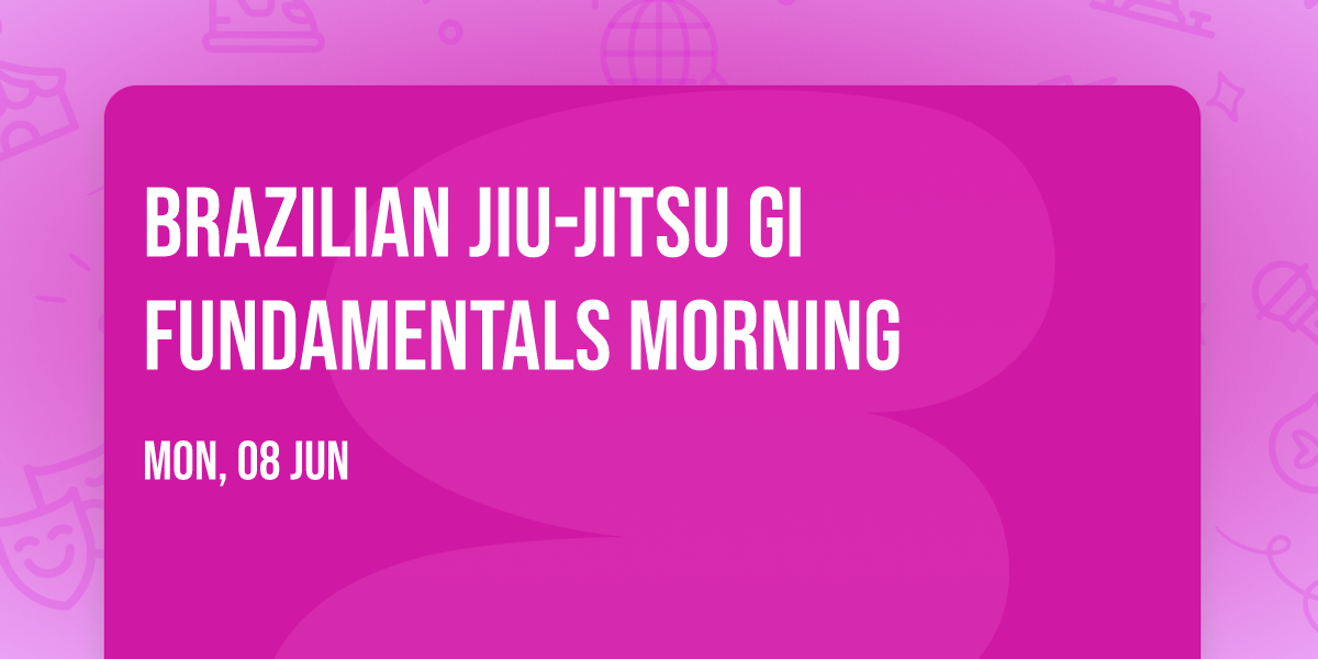 Brazilian Jiu-Jitsu Gi Fundamentals Morning 