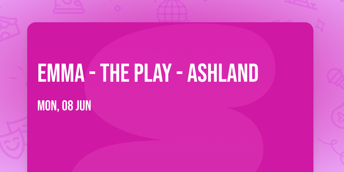 Emma - The Play - Ashland