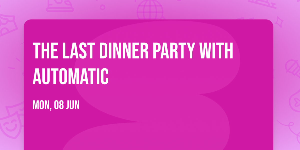 The Last Dinner Party with Automatic