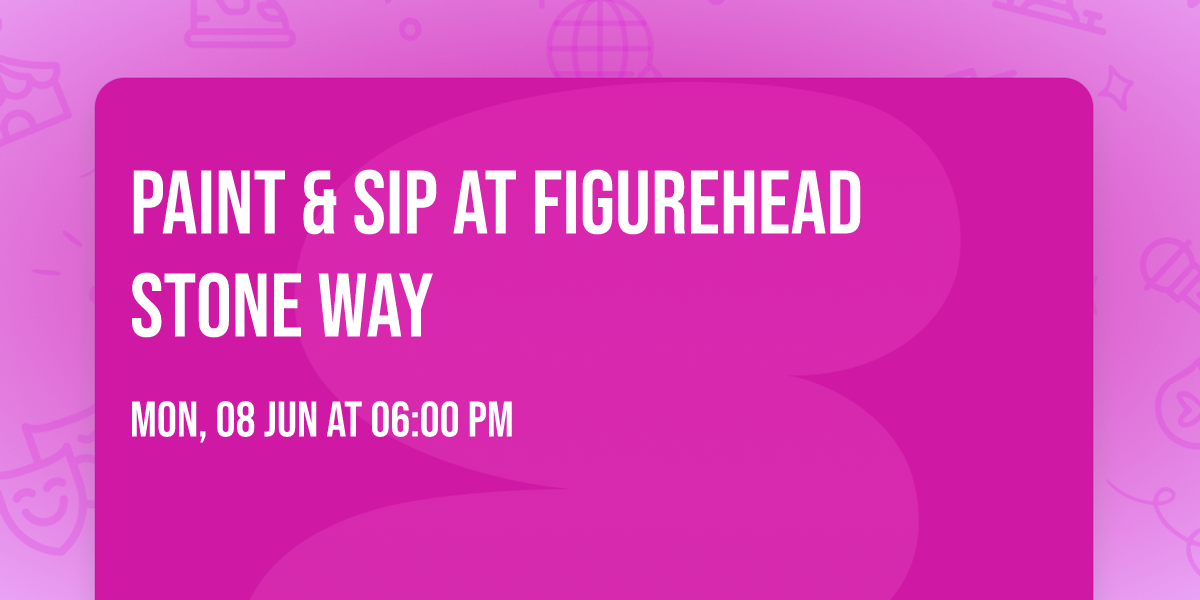 Paint & Sip at Figurehead Stone Way