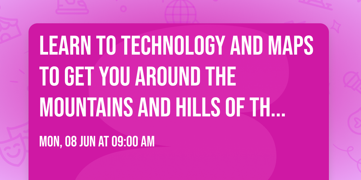 Learn to technology and maps to get you around the mountains and hills of the UK