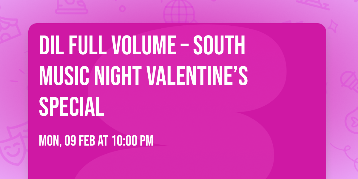 \ud83c\udfac DIL FULL VOLUME \u2013 South Music Night Valentine\u2019s Special \ud83d\udca5\u2764\ufe0f