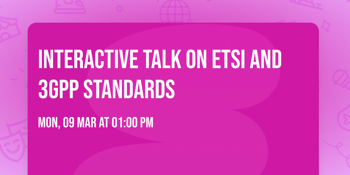 Interactive talk on ETSI and 3GPP standards