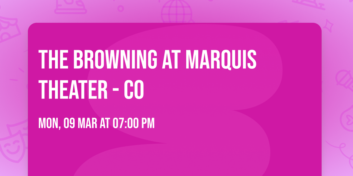 The Browning at Marquis Theater - CO