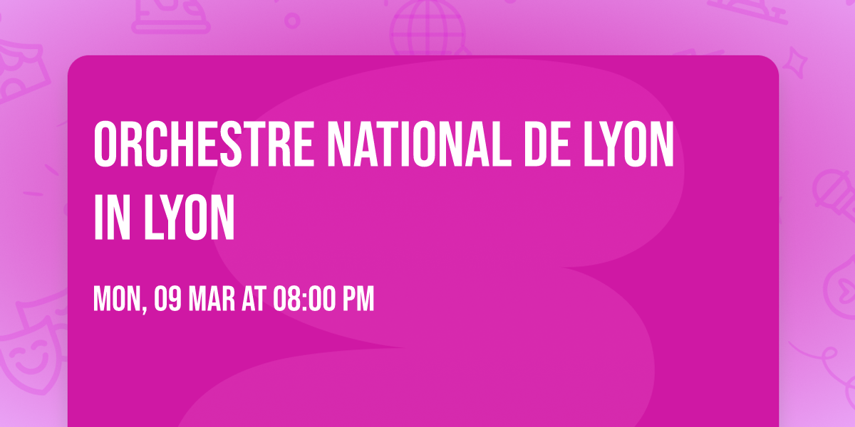 Orchestre National de Lyon in Lyon