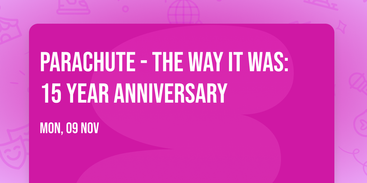Parachute - The Way it Was: 15 Year Anniversary 