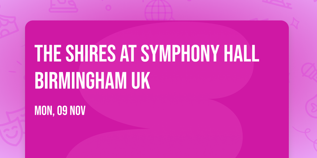 The Shires at Symphony Hall Birmingham UK