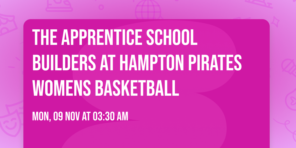 The Apprentice School Builders at Hampton Pirates Womens Basketball