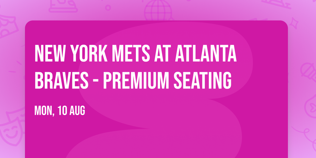 New York Mets at Atlanta Braves - Premium Seating