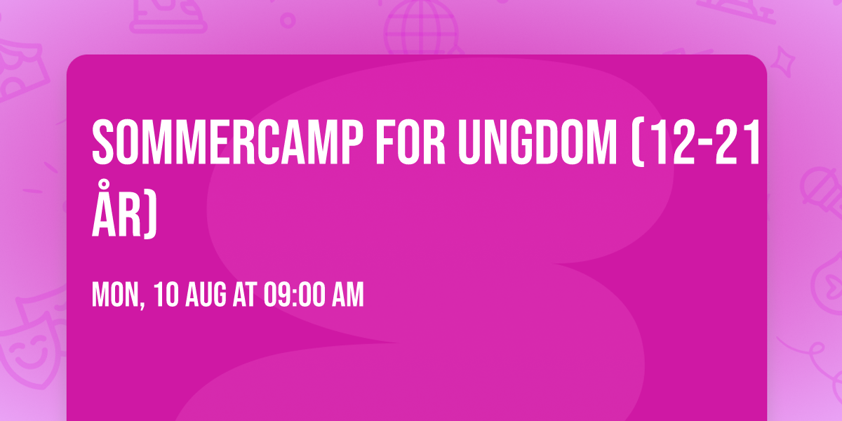 Sommercamp for Ungdom (12-21 \u00e5r)