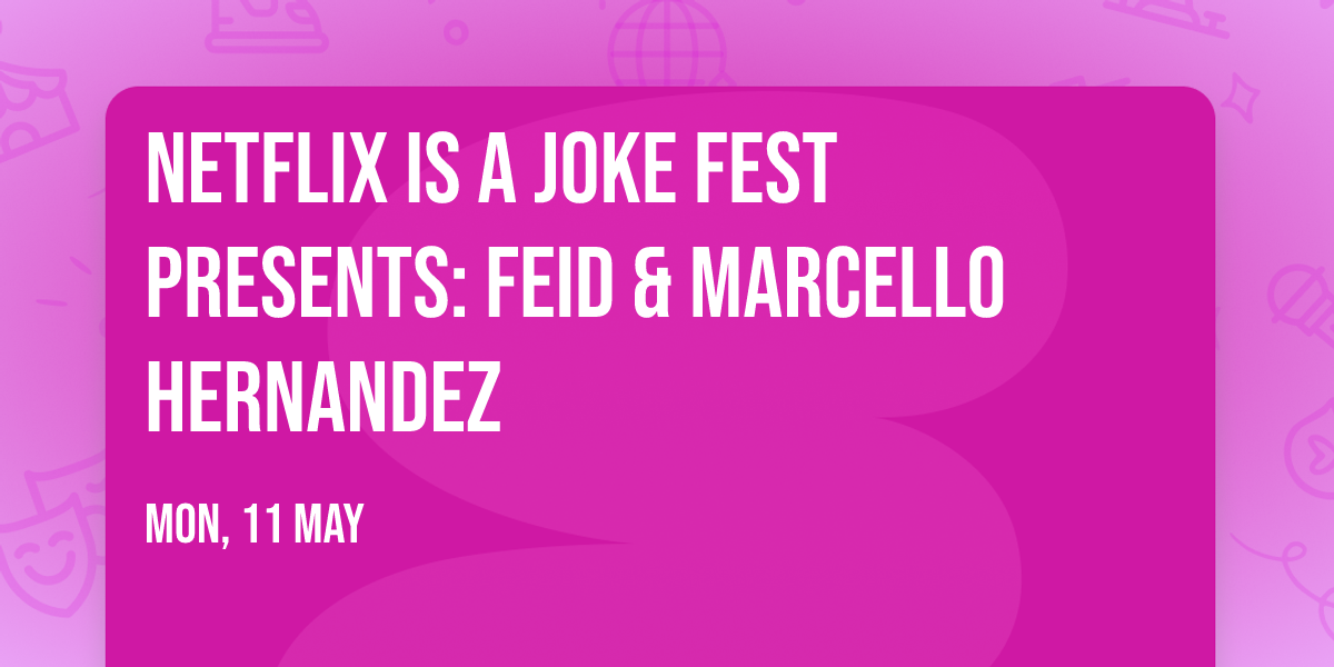 Netflix Is A Joke Fest Presents: Feid & Marcello Hernandez