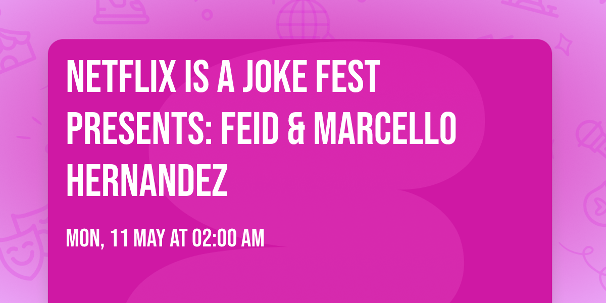 Netflix Is A Joke Fest Presents: Feid & Marcello Hernandez