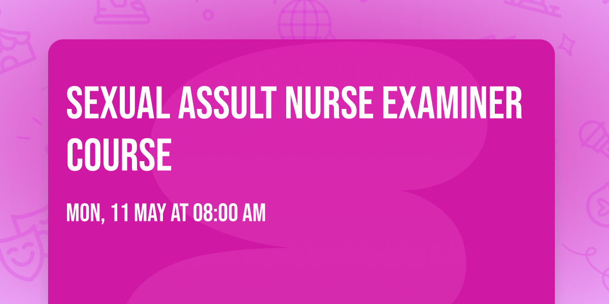 Sexual Assult Nurse Examiner Course