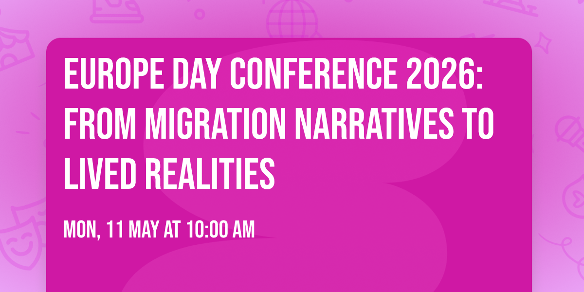 Europe Day Conference 2026: From Migration Narratives to Lived Realities