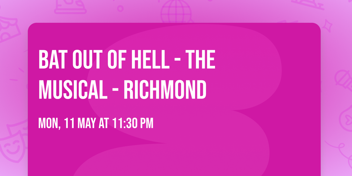 Bat Out Of Hell - The Musical - Richmond