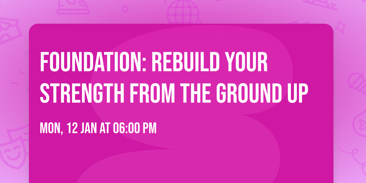 FOUNDATION: Rebuild Your Strength from the Ground Up