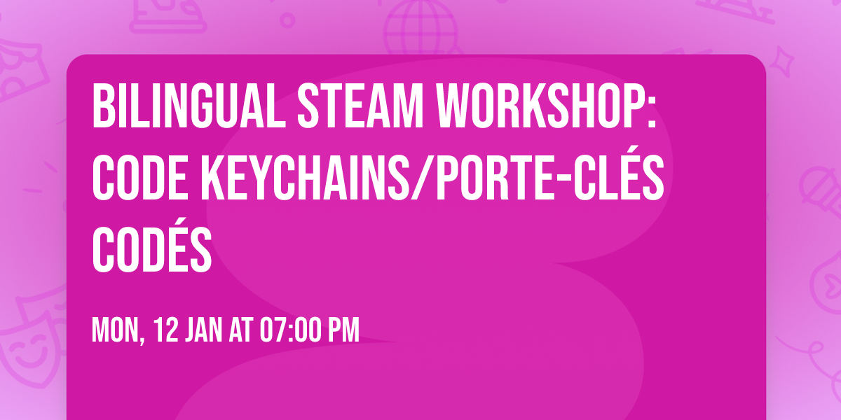 Bilingual STEAM Workshop: Code Keychains\/Porte-cl\u00e9s cod\u00e9s