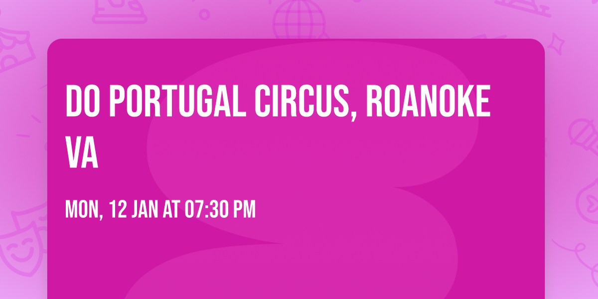 Do Portugal Circus, Roanoke VA