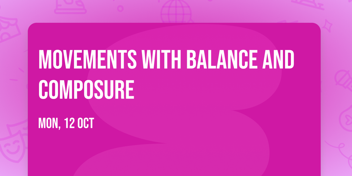 Movements with Balance and Composure