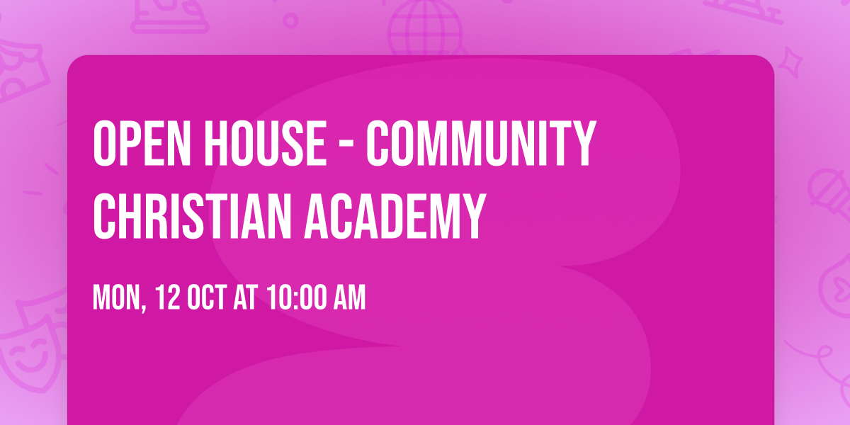 Open House - Community Christian Academy