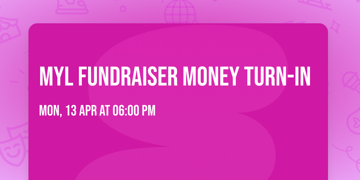 MYL FUNDRAISER MONEY TURN-IN
