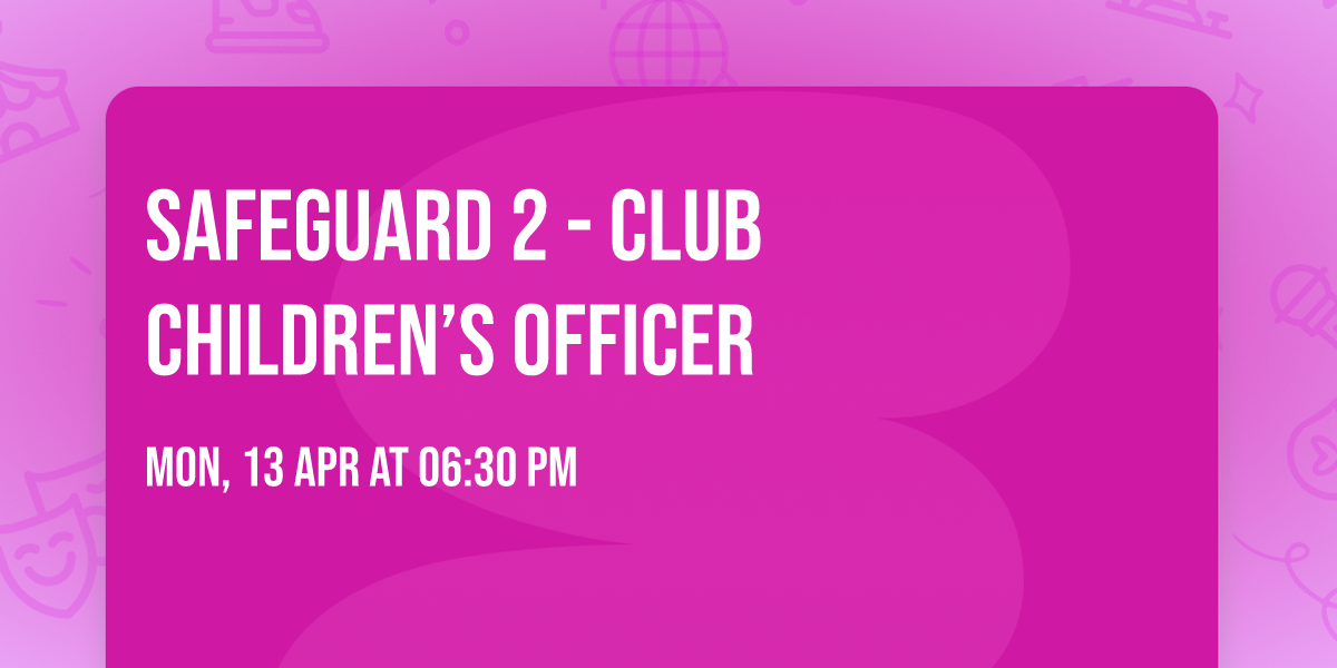 Safeguard 2 - Club Children\u2019s Officer