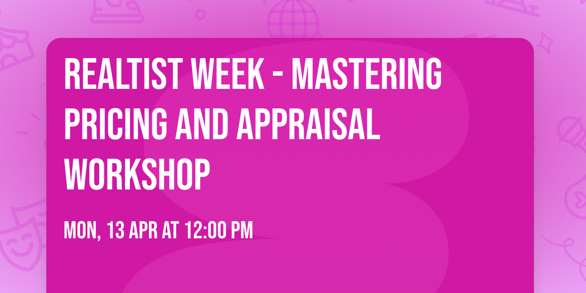 Realtist Week - Mastering Pricing and Appraisal Workshop