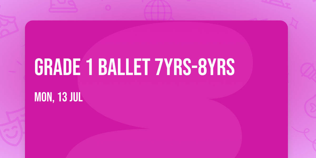 Grade 1 Ballet 7yrs-8yrs 