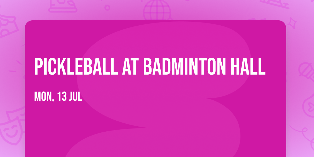 Pickleball at Badminton Hall